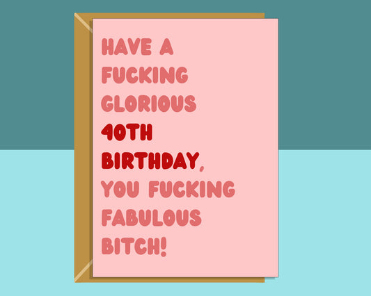 Funny 40th Birthday Card | Fabulous Rude greetings card for bestie, friend, sister, anyone turning 40 years old