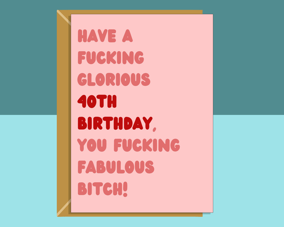 Funny 40th Birthday Card | Fabulous Rude greetings card for bestie, friend, sister, anyone turning 40 years old