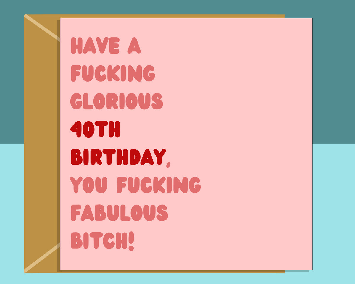 Funny 40th Birthday Card | Fabulous Rude greetings card for bestie, friend, sister, anyone turning 40 years old