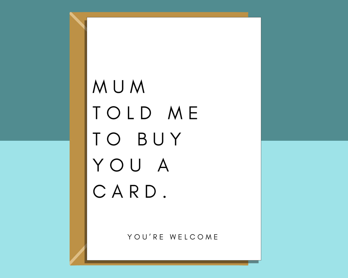 Funny Birthday Card for Your Brother or Sister – “Mum Told Me to Buy You a Card”