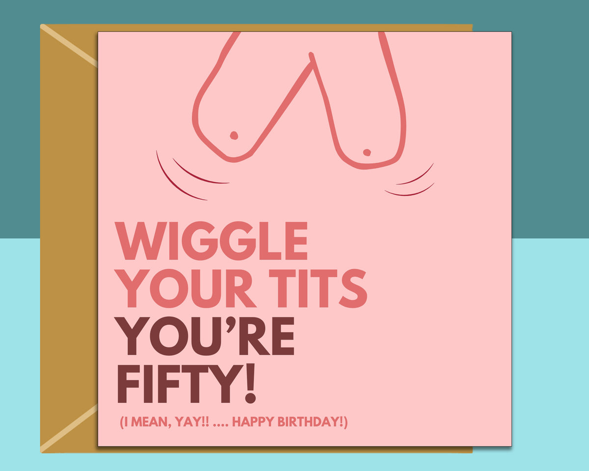 Funny 50th Birthday Card For Him or Her - Wiggle Tits