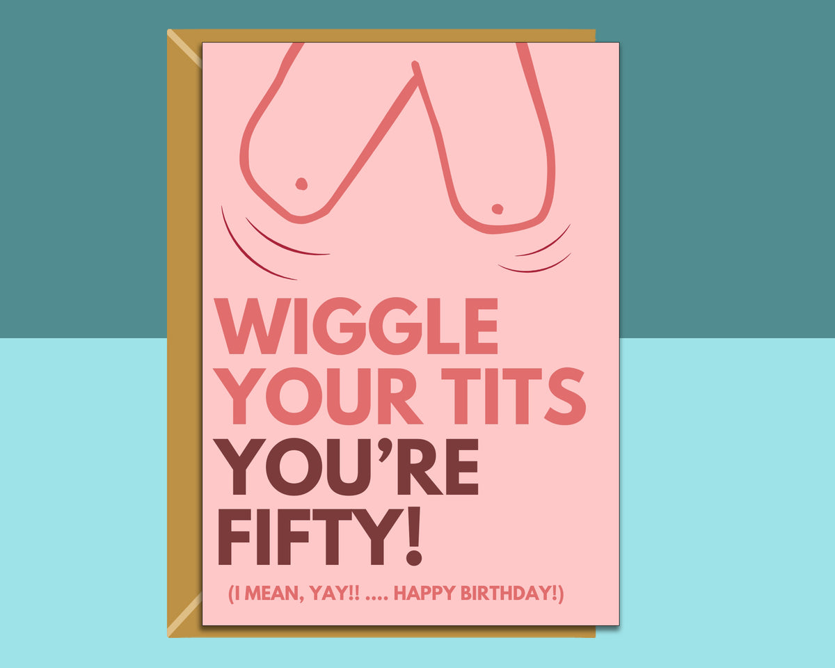 Funny 50th Birthday Card For Him or Her - Wiggle Tits